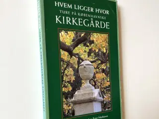 Hvem ligger hvor - ture på københavnske kirkegårde