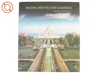 Mughal Architecture & Gardens af George Michell, Amit Pasricha (Bog)