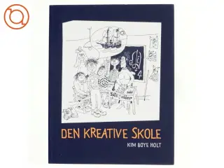 Den kreative skole af Kim Boye Holt (Bog)