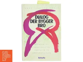Dialog der bygger bro : metoder til konstruktive samtaler på arbejdspladsen af Susse Humle (Bog)