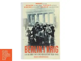 Berlin i Krig af Roger Moorhouse (Bog)