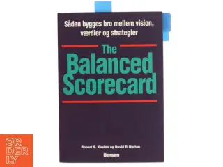 The balanced scorecard : sådan bygges bro mellem vision, værdier og strategier (Bog)