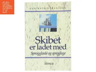 Skibet er ladet med : sprogglæde og sproglege af Ann-Katrin Svensson (Bog)