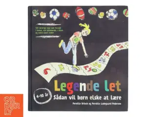 Legende let : Sådan vil børn elske at lære af Pernille og Pernille Brinch og Ladegaard Pedersen (Bog)