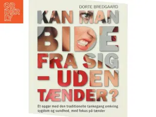 Kan man bide fra sig - uden tænder? af Dorte Bredgaard (Bog)