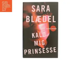 Kald mig prinsesse : roman af Sara Blædel (Bog)