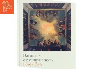 Danmark og renæssancen 1500-1650 (Bog)