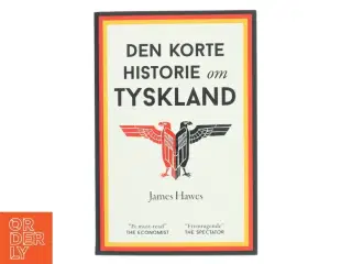 Den korte historie om Tyskland af James Hawes (f. 1960) (Bog)