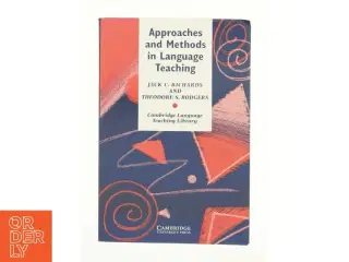 Approaches and Methods in Language Teaching : a Description and Analysis by Theodore S., Richards, Jack C. Rodgers af Jack C. Richards (Bog)