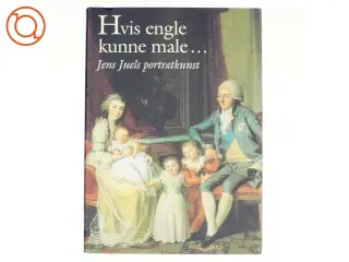 Hvis engle kunne male... Jens Juels Portrætkunst