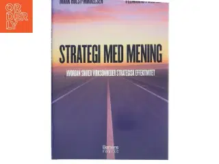 Strategi med mening : hvordan sikrer virksomheder strategisk effektivitet (Bog)