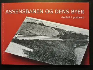 assensbanen og dens byer fortalt i postkort, red. 