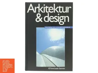 Arkitektur & design : Politikens bog om kunstforståelse af Anne-Louise Sommer (Bog)