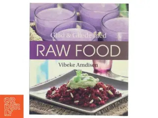 Glød & glæde med raw food af Vibeke Amdisen (Bog)