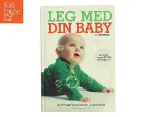 Leg med din baby : 0-12 måneder af Lone Spliid (Bog)