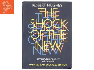 The Shock of the New af Robert Hughes (Bog)