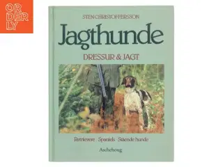 Jagthunde - dressur og jagt : retrievere, spaniels, stående hunde af Sten Christoffersson (Bog)