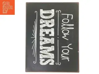 Dekorativ tavle med teksten 'Follow Your Dreams'
