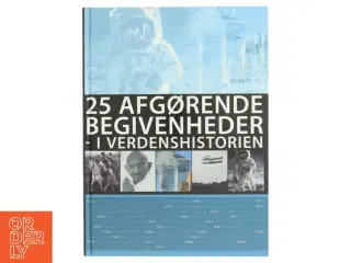 25 afgørende begivenheder - i verdenshistorien af Lars Ringholm (Bog)