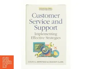Customer Service and Support: Implementing Effective Strategies (Financial Times Series) af Colin G. Armistead (Bog)