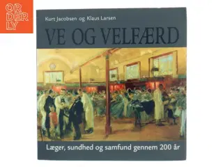 Ve og velfærd : læger, sundhed og samfund gennem 200 år (Bog)