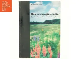 Den pædagogiske kultur : grundbog i kommunikation, organisation og ledelse af Susanne Idun Mørch (Bog)