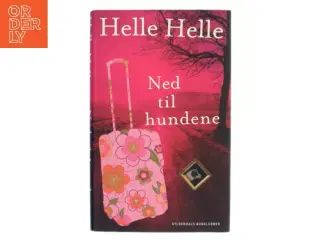 Ned til hundene af Helle Helle (Bog)