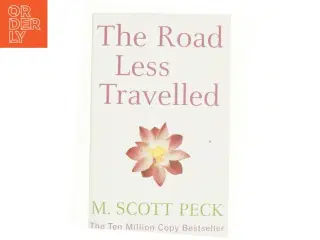 The road less travelled : a new psychology of love, traditional values and spiritual growth af M. Scott Peck (f.1936) (Bog)