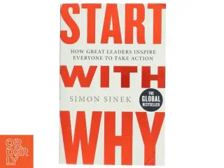 Start with why : how great leaders inspire everyone to take action af Simon Sinek (Bog)