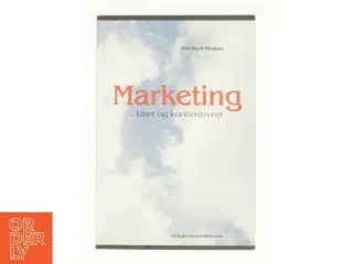 Marketing : klart og koncentreret af Kim Buch-Madsen (Bog)