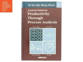 Productivity through Process Analysis, IE for the Shopfloor af Junichi Ishawata (Bog)
