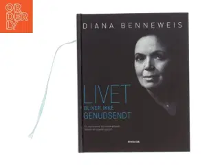 Livet bliver ikke genudsendt af Diana Benneweis (Bog)