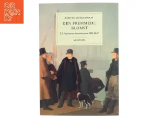 Den fremmede blomst : B.S. Ingemanns dannelsesrejse 1818-1819 af Kirsten Jensen Holm (Bog)
