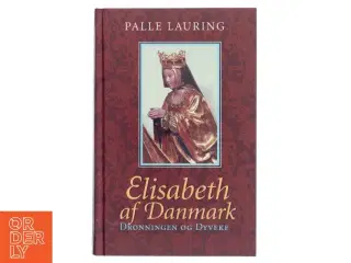 Elisabeth af Danmark : dronningen og Dyveke af Palle Lauring (Bog)