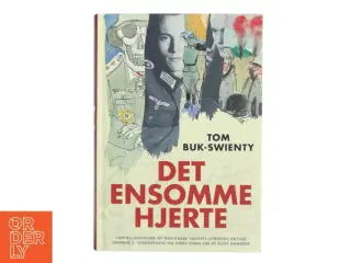 Det ensomme hjerte : fortællingen om en musikalsk soldats utrolige odyssé gennem 2. verdenskrig og hans drøm om at blive dansker af Tom