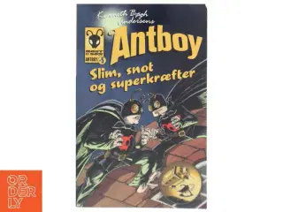 Antboy; Slim, snot og superkræfter; n. 5; Kenneth Bøgh Andersen