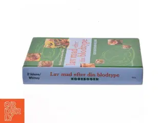 Lav mad efter din blodtype : kogebogen (Bog)