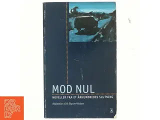 Mod nul : noveller fra et århundredes slutning af Erik Skyum-Nielsen (Bog)