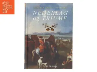Nederlag og triumf : slaget ved Gadebusch 1712, erobringen af Tnning og Magnus Stenbocks fangenskab af Karsten Skjold Petersen (Bog)