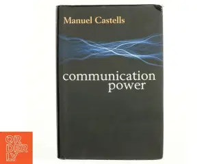 Communication power af Manuel Castells (1942-) (Bog)