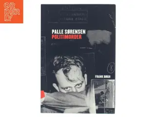 Palle Sørensen - politimorder af Frank Bøgh (Bog)