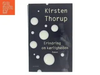 Erindring om kærligheden : roman af Kirsten Thorup (Bog)