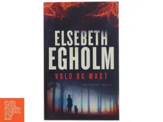 Vold og magt af Elsebeth Egholm (Bog)