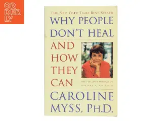 Why People Don't Heal and How They Can af Caroline Myss (Bog)