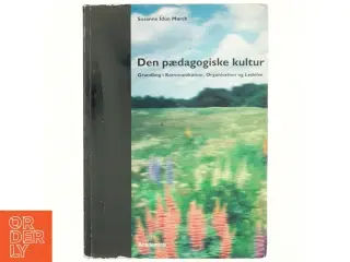 Den pædagogiske kultur : grundbog i kommunikation, organisation og ledelse af Susanne Idun Mørch (Bog)