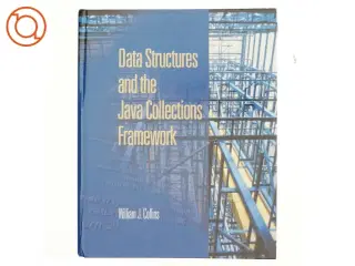 Data structures and the Java collections framework af William J. Collins (Bog)