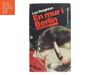 En mur i Berlin af Len Deighton (Bog)