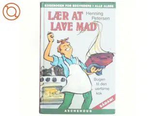Lær at lave mad : nemme opskrifter mod komfur-skræk af Henning Petersen (f. 1958-05-26) (Bog)