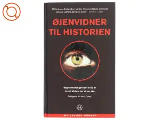 Øjenvidner til historien : begivenheder gennem 2.500 år fortalt af dem, der så det ske af John Carey (Bog)