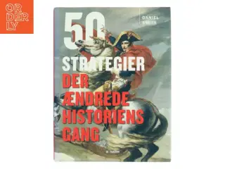 50 strategier der ændrede historiens gang af Daniel Smith (Bog)